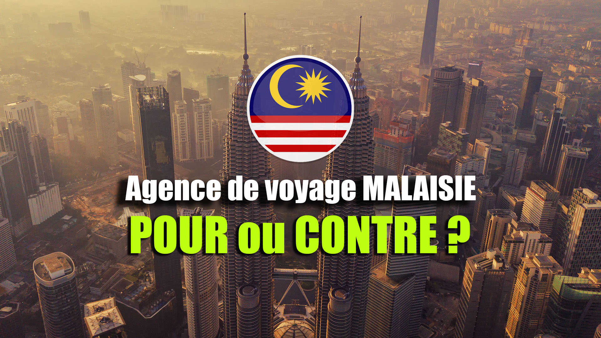 Agence voyage Malaisie - Pour ou contre